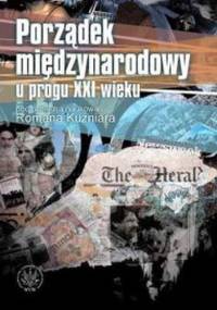 Porządek międzynarodowy u progu XXI wieku - Roman Kuźniar