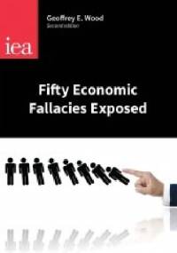 Fifty Economic Fallacies Exposed - Geoffrey E. Wood