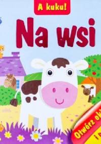 A kuku! Na wsi - Urszula Kozłowska