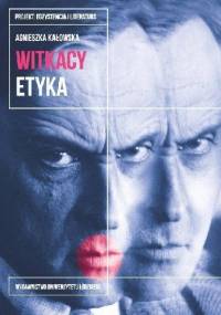 Witkacy. Etyka - Agnieszka Kałowska