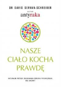 Nasze ciało kocha prawdę - David Servan-Schreiber