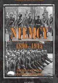 Niemcy 1890-1945 Dzieje państwa i społeczeństwa - Tadeusz Kotłowski