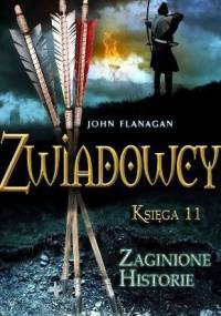 Zwiadowcy. Zaginione historie - John Flanagan