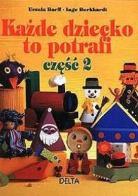 Każde dziecko to potrafi cz.2 - Ursula Barff, Inge Burkhardt