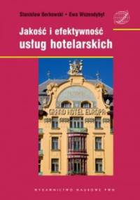 Jakość i efektywność usług hotelarskich - Stanisław Borkowski, Ewa Wszendybył-Skulska