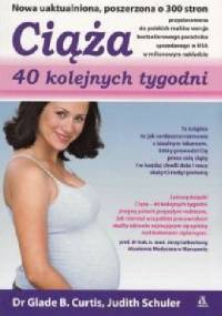 Ciąża. 40 kolejnych tygodni - Glade B. Curtis Judith Schuler