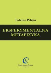 Eksperymentalna metafizyka - Tadeusz Pabjan