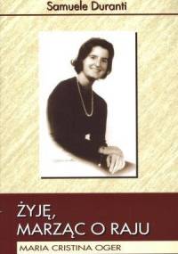 Żyję, marząc o raju Maria Cristina Ogier - Samuele Duranti