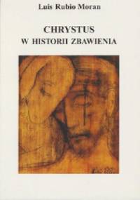Chrystus w historii zbawienia - Luis Rubio Moran