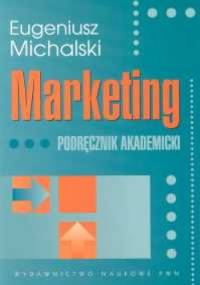 Marketing. Podręcznik akademicki - Eugeniusz Michalski