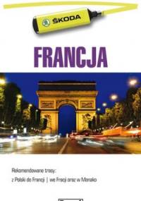 Francja. Przewodnik dla zmotoryzowanych - praca zbiorowa