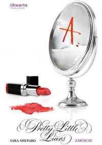 Pretty Little Liars. Zabójcze - Sara Shepard