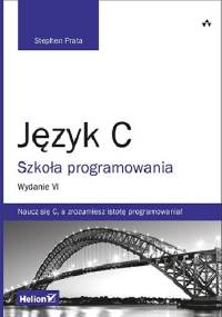 Język C. Szkoła programowania. Wydanie VI - Stephen Prata