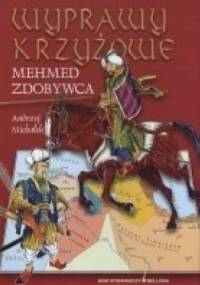 Wyprawy krzyżowe. Mehmed Zdobywca - Andrzej Michałek