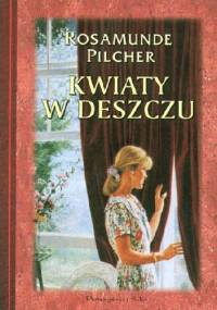 Kwiaty w deszczu - Rosamunde Pilcher