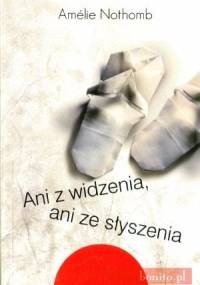 Ani z widzenia, ani ze słyszenia - Amélie Nothomb