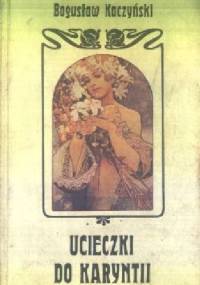 Ucieczki do Karyntii. Rzecz o Albanie Bergu i jego operach - Bogusław Kaczyński