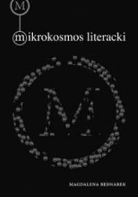 Mikrokosmos literacki. Przestrzeń genologiczna małych form narracyjnych w prozie polskiej lat 1945-1989 - Magdalena Bednarek