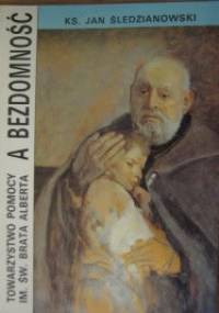 Towarzystwo pomocy im św brata Alberta a bezdomność - Jan Śledzianowski