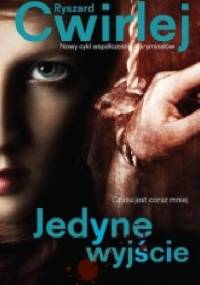 Jedyne wyjście - Ryszard Ćwirlej