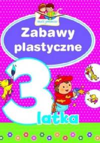 Zabawy plastyczne 3-latka. Mali geniusze - Elżbieta Lekan