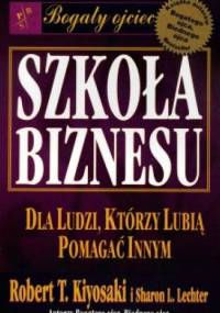 Szkoła Biznesu - Robert Toru Kiyosaki, Sharon L. Lechter