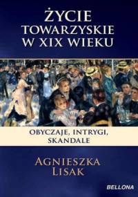 Życie towarzyskie w XIX wieku - Agnieszka Lisak