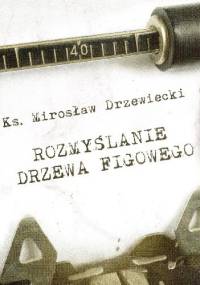 Rozmyślanie drzewa figowego - Mirosław Drzewiecki