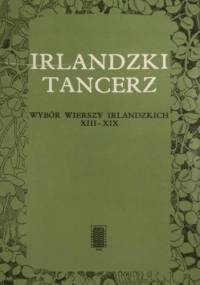 Irlandzki tancerz. Wybór wierszy irlandzkich XIII-XIX - Ernest Bryll, Małgorzata Goraj-Bryll