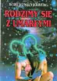 Rodzimy się z umarłymi - Robert Silverberg