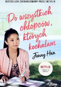 Do wszystkich chłopców, których kochałam - Jenny Han