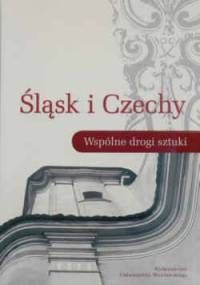 Śląsk i Czechy Wspólne drogi sztuki