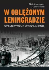 W oblężonym Leningradzie. Dramatyczne wspomnienia - Aleś Adamowicz, Danił Granin