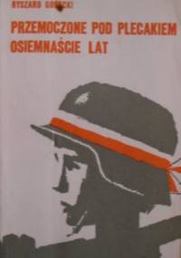 Przemoczone pod plecakiem osiemnaście lat - Ryszard Górecki