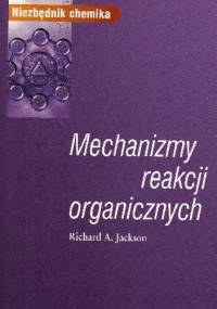 Mechanizmy reakcji organicznych - Richard A. Jackson
