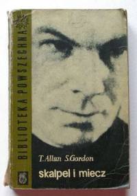 Skalpel i miecz. Opowieść o doktorze Normanie Bethune - Ted Allan, Sydney Gordon