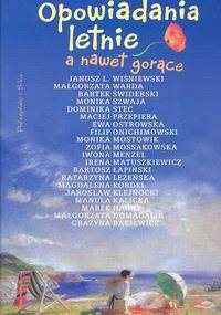 Opowiadania letnie, a nawet gorące