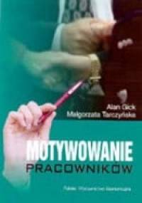 Motywowanie pracowników - Alan Gick, Małgorzata Tarczyńska