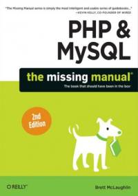 PHP & MySQL: The Missing Manual. 2nd Edition - Brett McLaughlin