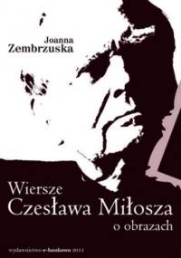 Wiersze Czesława Miłosza o obrazach - Zembrzuska Joanna