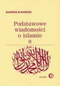 Podstawowe wiadomości o islamie, T.2 - Janusz Danecki