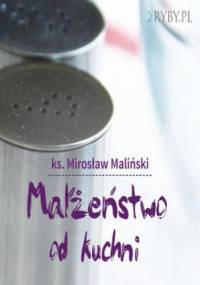 Małżeństwo od kuchni - Mirosław Maliński