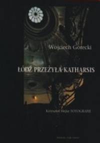 Łódź przeżyła katharsis - Wojciech Górecki