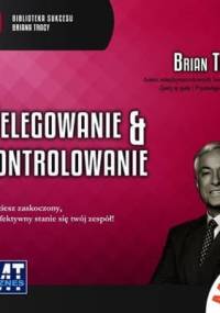 Brian Tracy - Delegowanie & kontrolowanie [Audiobook PL]