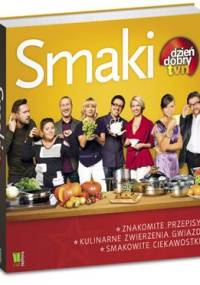 Smaki. Dzień Dobry TVN - praca zbiorowa
