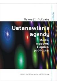 Ustanawianie agendy Media masowe i opinia publiczna - Maxwell McCombs