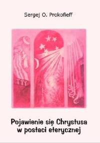 Pojawienie się Chrystusa w postaci eterycznej - Sergej Prokofieff