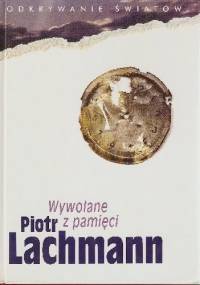 Wywołane z pamięci - Piotr Lachmann