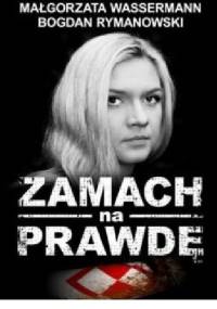 Zamach na prawdę - Bogdan Rymanowski, Małgorzata Wassermann