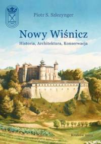 Nowy Wiśnicz - Historia, Architektura, Konserwacja - S. Szlezynger Piotr